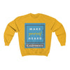 Make Yourself Heard California HD Crewneck Unisex Sweatshirt