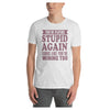 You're Playing Stupid Cotton Unisex T-Shirt