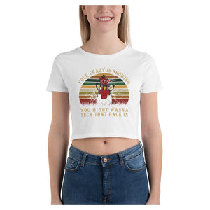 Your Crazy is Showing Colorful Printed Women's Crop T-Shirt