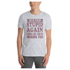 You're Playing Stupid Cotton Unisex T-Shirt