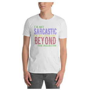 I'm Not Sarcastic Cotton Unisex T-Shirt