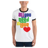 All You Need is Love Ringer Men's T-Shirt