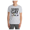 Sounds Gay I'm In Cotton Men's T-Shirt